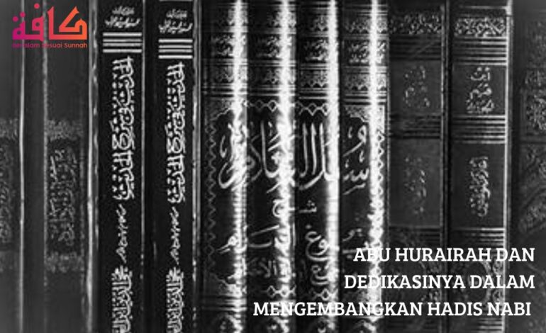 Abu Hurairah dan Dedikasinya dalam Mengembangkan Hadis Nabi